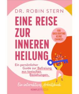 Buchcover von "Eine Reise zur inneren Heilung". Ein persönlicher Guide zur Befreiung aus toxischen Beziehungen. Gib Gaslighting keine Chance.