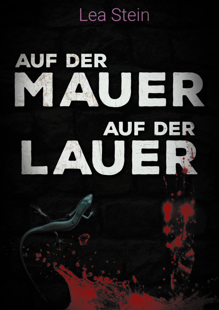Buchcover für das Buch Auf der Mauer auf der Lauer. Man sieht eine Eidechse auf einer dunklen Mauer und Blutspritzer.